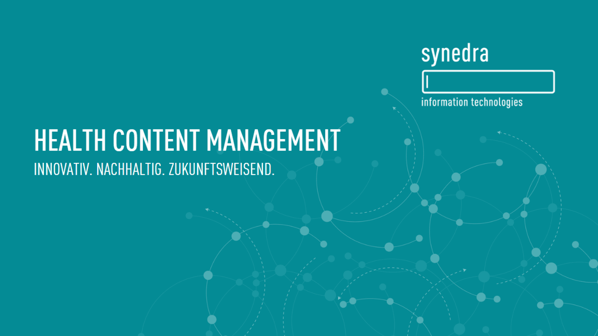 Tealfarbener Hintergrund mit weißem Text: "GESUNDHEITS-CONTENT-MANAGEMENT. Innovativ. Nachhaltig. Zukunftsweisend." Oben rechts: "synedra information technologies" mit einem rechteckigen Logo. Abstraktes weißes Netzwerkdesign ziert den Hintergrund.