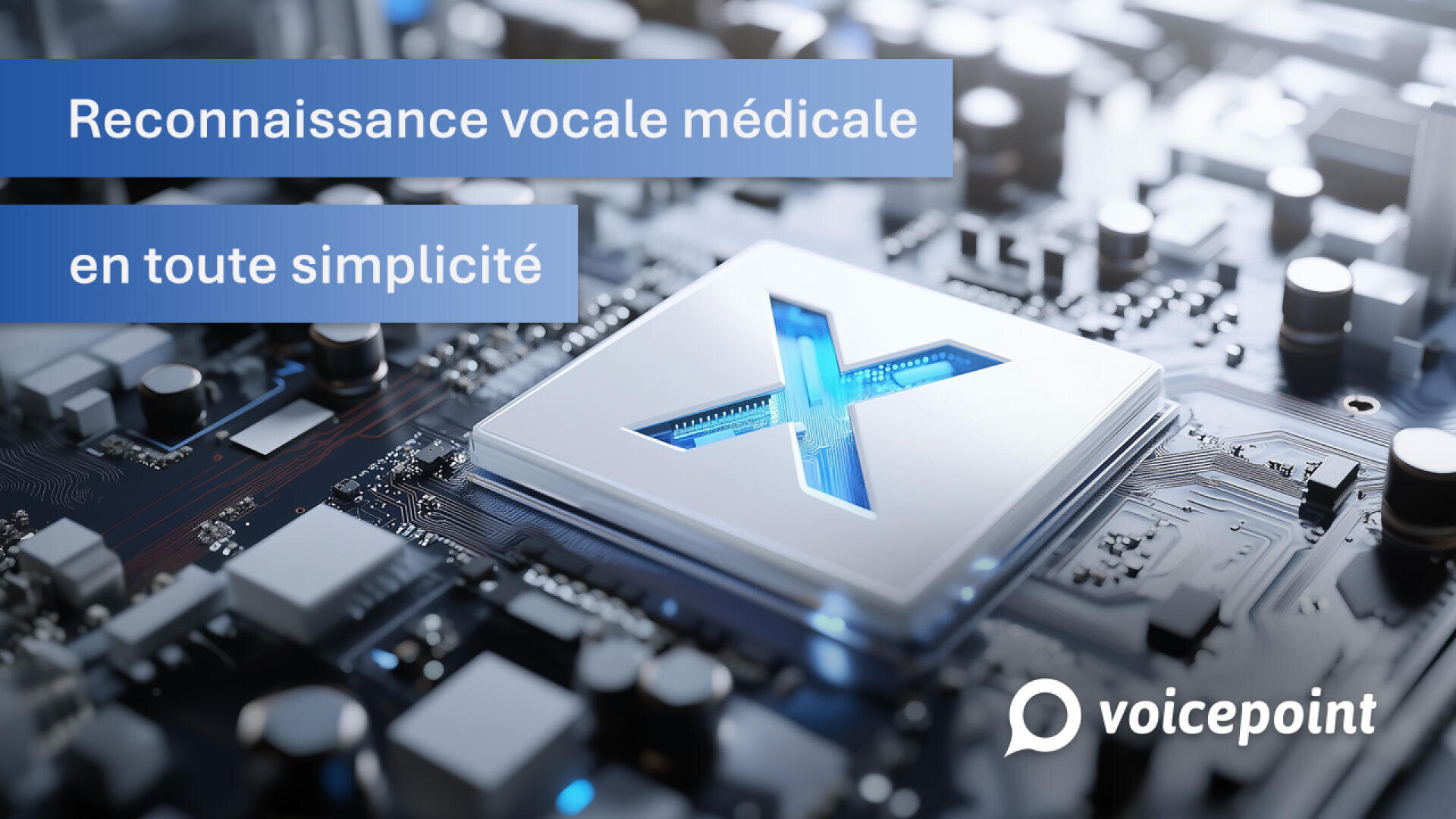 Gros plan d'une puce informatique sur un circuit imprimé avec le texte Reconnaissance vocale médicale en toute simplicité et le logo voicepoint dans le coin inférieur droit.
